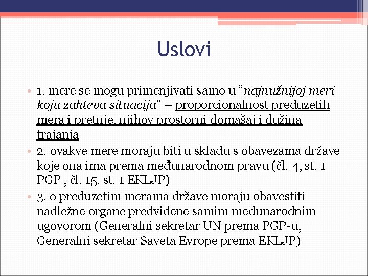 Uslovi • 1. mere se mogu primenjivati samo u “najnužnijoj meri koju zahteva situacija”