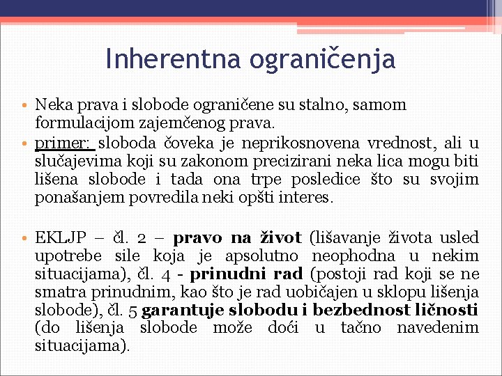 Inherentna ograničenja • Neka prava i slobode ograničene su stalno, samom formulacijom zajemčenog prava.
