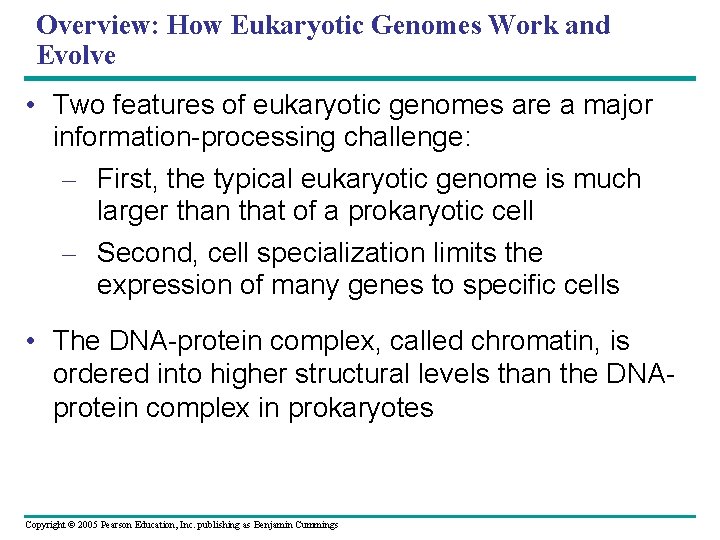 Overview: How Eukaryotic Genomes Work and Evolve • Two features of eukaryotic genomes are