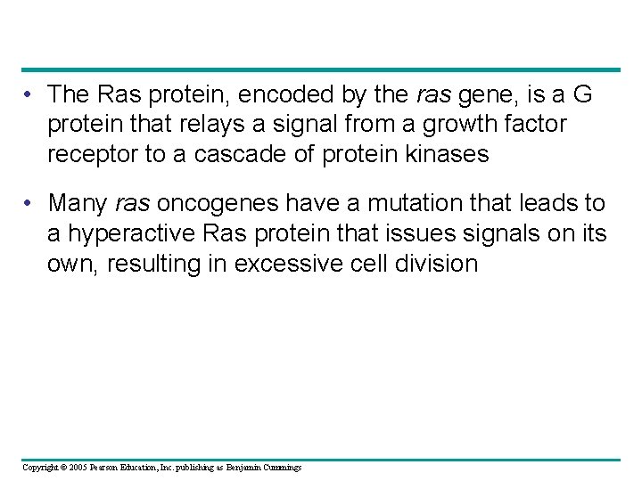  • The Ras protein, encoded by the ras gene, is a G protein