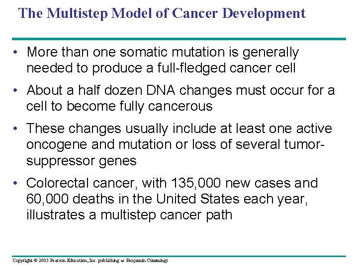 The Multistep Model of Cancer Development • More than one somatic mutation is generally