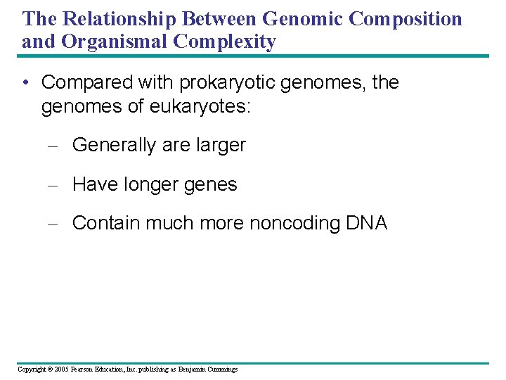 The Relationship Between Genomic Composition and Organismal Complexity • Compared with prokaryotic genomes, the