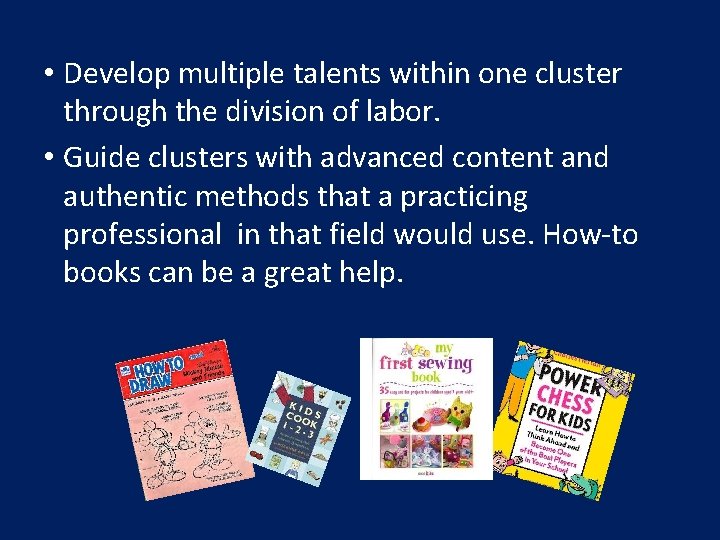 • Develop multiple talents within one cluster through the division of labor. •