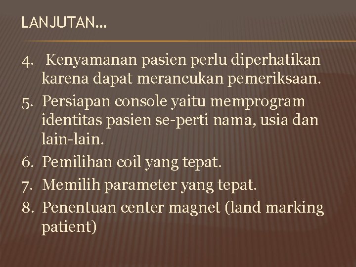 LANJUTAN… 4. Kenyamanan pasien perlu diperhatikan karena dapat merancukan pemeriksaan. 5. Persiapan console yaitu LANJUTAN… 4. Kenyamanan pasien perlu diperhatikan karena dapat merancukan pemeriksaan. 5. Persiapan console yaitu