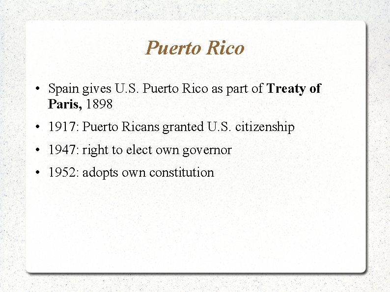 Puerto Rico • Spain gives U. S. Puerto Rico as part of Treaty of