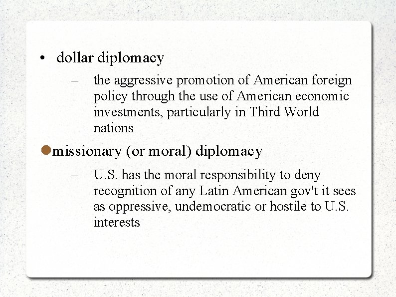  • dollar diplomacy – the aggressive promotion of American foreign policy through the