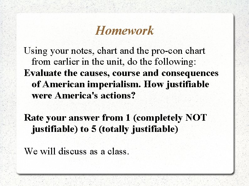 Homework Using your notes, chart and the pro-con chart from earlier in the unit,