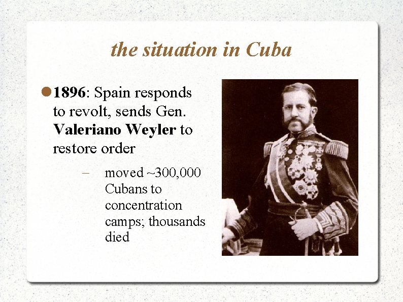 the situation in Cuba 1896: Spain responds to revolt, sends Gen. Valeriano Weyler to