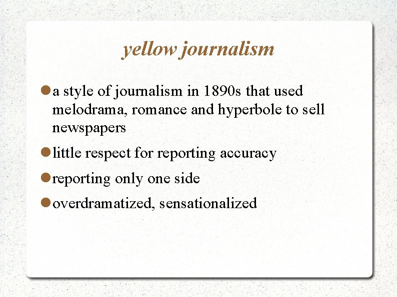 yellow journalism a style of journalism in 1890 s that used melodrama, romance and