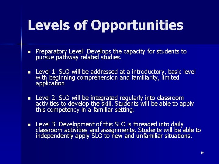 Levels of Opportunities n Preparatory Level: Develops the capacity for students to pursue pathway