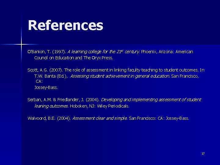 References O’Banion, T. (1997). A learning college for the 21 st century. Phoenix, Arizona: