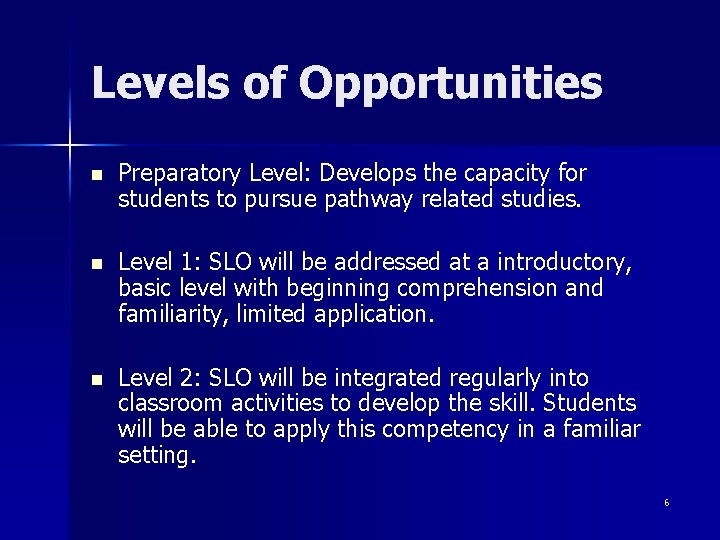 Levels of Opportunities n Preparatory Level: Develops the capacity for students to pursue pathway