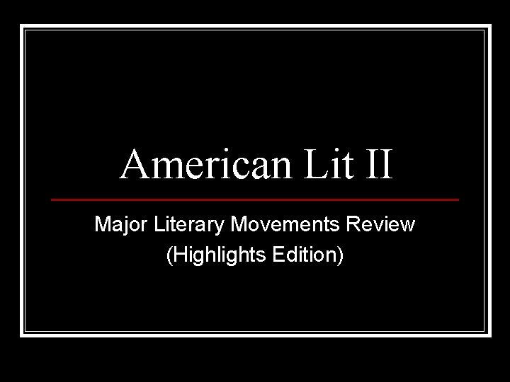 American Lit II Major Literary Movements Review (Highlights Edition) 
