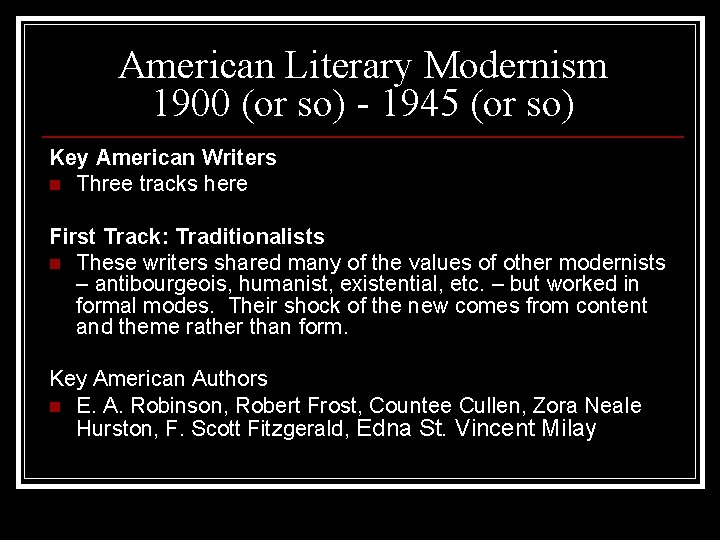 American Literary Modernism 1900 (or so) - 1945 (or so) Key American Writers n