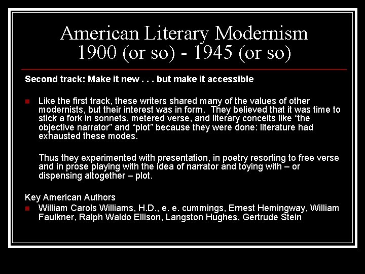 American Literary Modernism 1900 (or so) - 1945 (or so) Second track: Make it