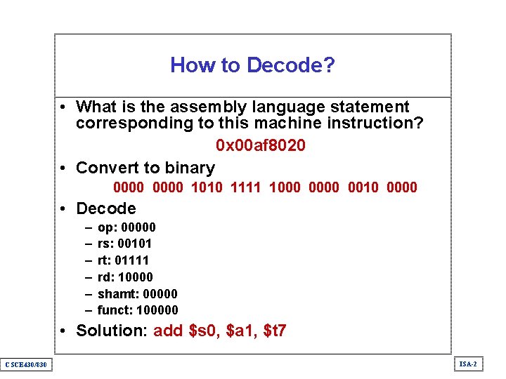 How to Decode? • What is the assembly language statement corresponding to this machine