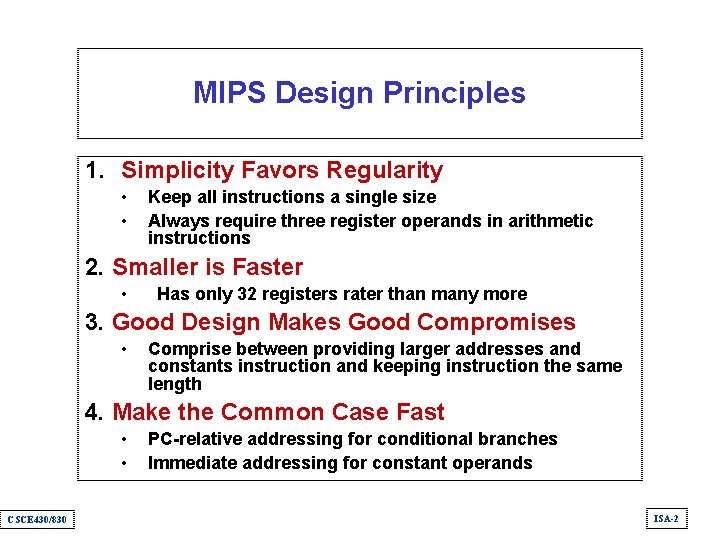MIPS Design Principles 1. Simplicity Favors Regularity • • Keep all instructions a single