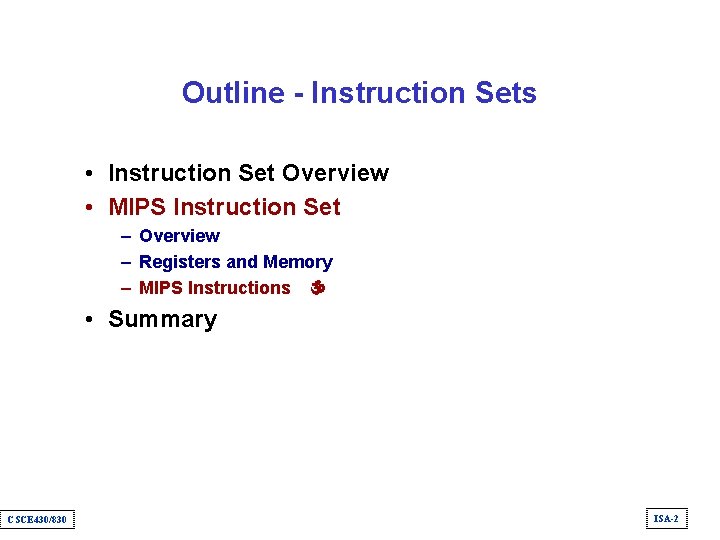 Outline - Instruction Sets • Instruction Set Overview • MIPS Instruction Set – Overview