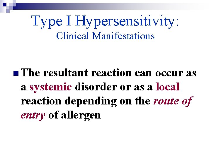 Type I Hypersensitivity: Clinical Manifestations n The resultant reaction can occur as a systemic