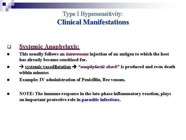 Type I Hypersensitivity: Clinical Manifestations q Systemic Anaphylaxis: n This usually follows an intravenous