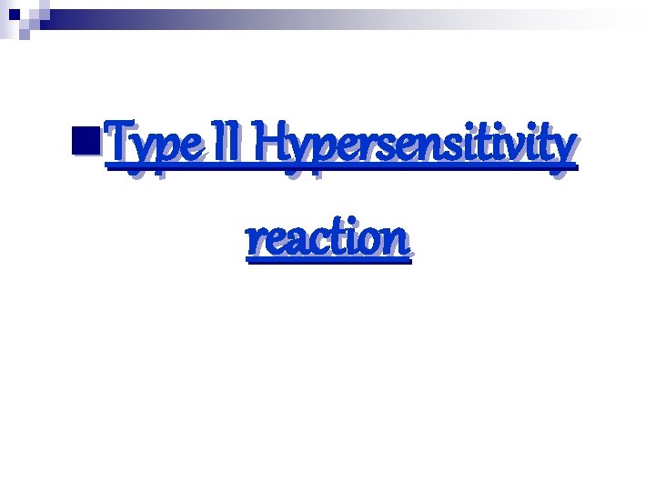 n. Type II Hypersensitivity reaction 