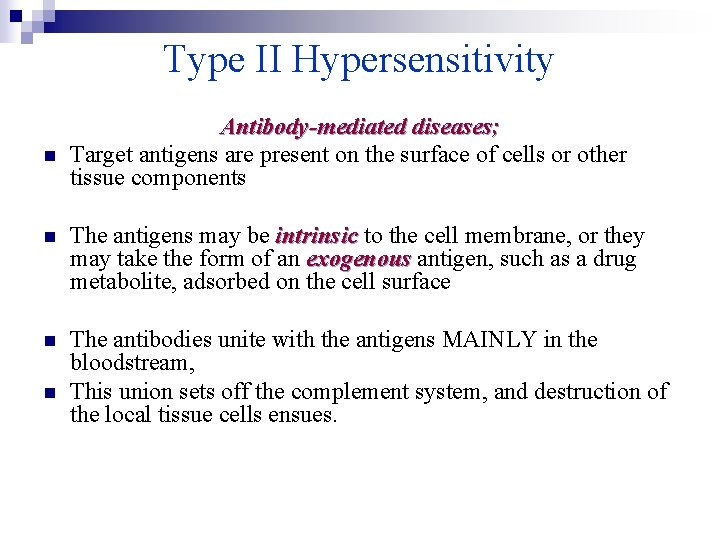Type II Hypersensitivity n Antibody-mediated diseases; Target antigens are present on the surface of