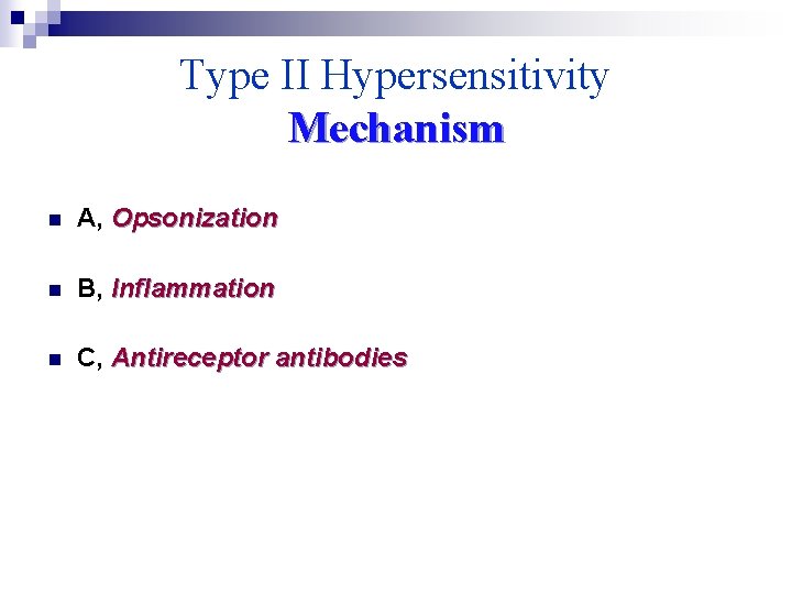 Type II Hypersensitivity Mechanism n A, Opsonization n B, Inflammation n C, Antireceptor antibodies