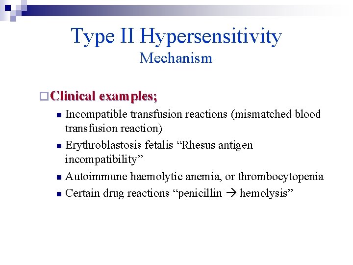 Type II Hypersensitivity Mechanism ¨ Clinical examples; Incompatible transfusion reactions (mismatched blood transfusion reaction)