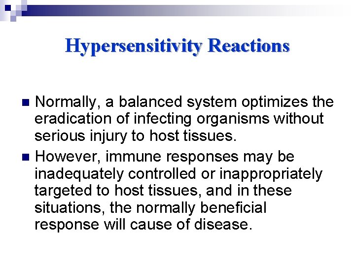 Hypersensitivity Reactions Normally, a balanced system optimizes the eradication of infecting organisms without serious