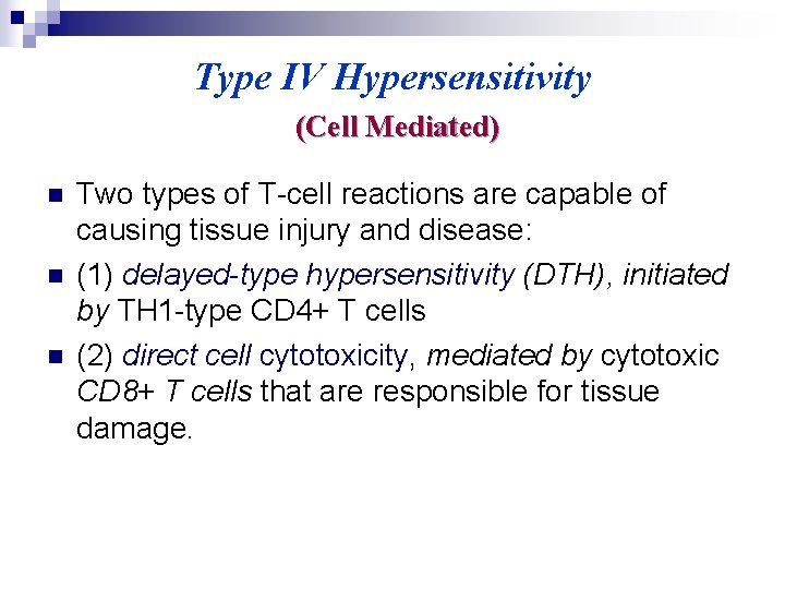 Type IV Hypersensitivity (Cell Mediated) n n n Two types of T-cell reactions are