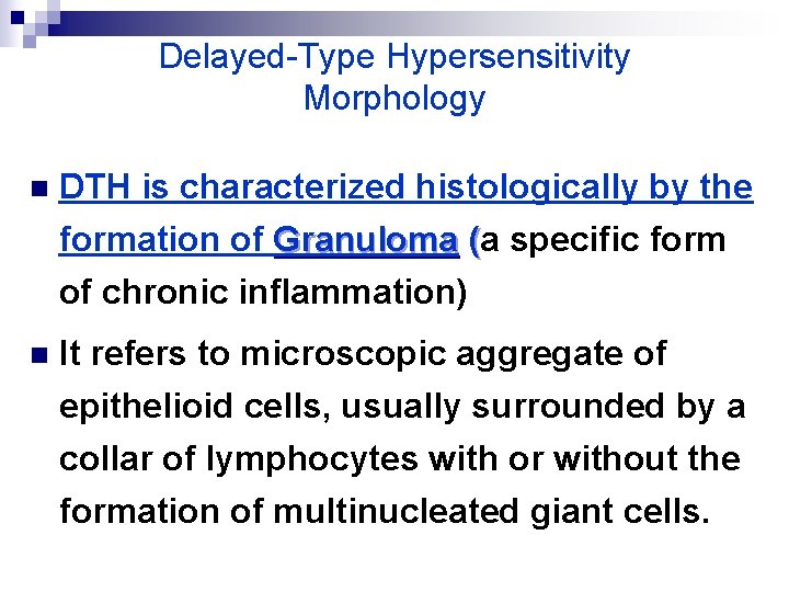 Delayed-Type Hypersensitivity Morphology n DTH is characterized histologically by the formation of Granuloma (a
