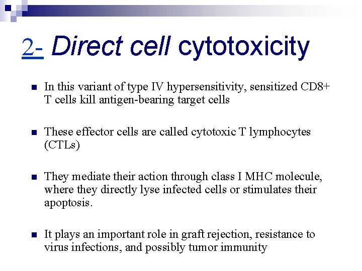 2 - Direct cell cytotoxicity n In this variant of type IV hypersensitivity, sensitized