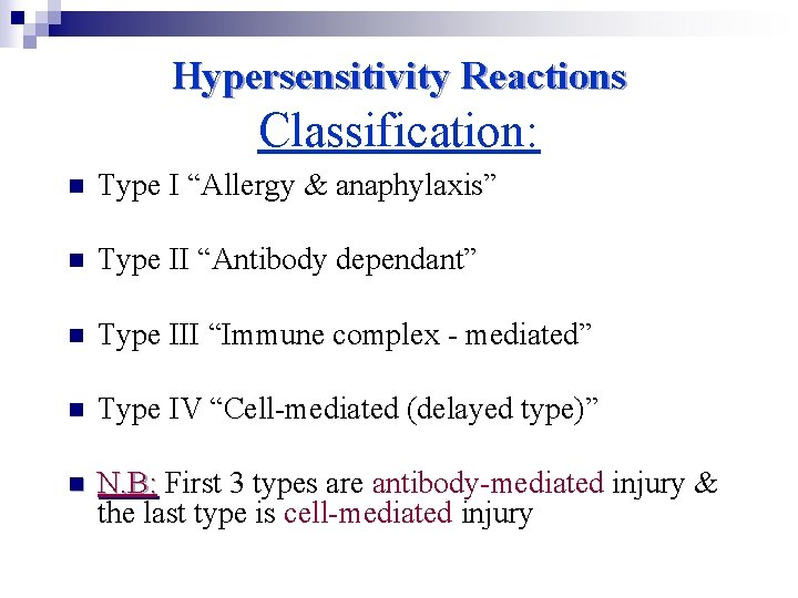 Hypersensitivity Reactions Classification: n Type I “Allergy & anaphylaxis” n Type II “Antibody dependant”