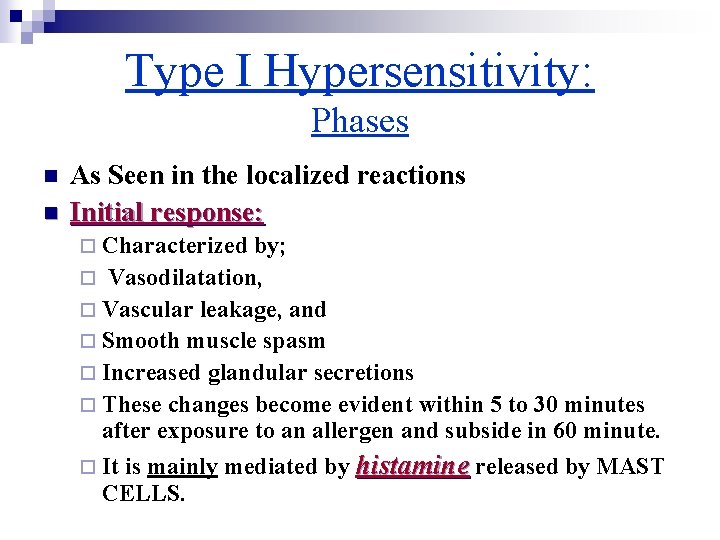 Type I Hypersensitivity: Phases n n As Seen in the localized reactions Initial response: