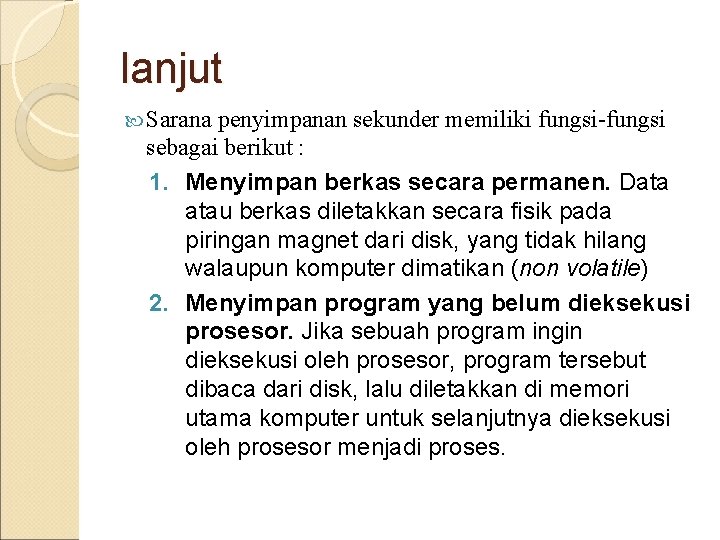 lanjut Sarana penyimpanan sekunder memiliki fungsi-fungsi sebagai berikut : 1. Menyimpan berkas secara permanen. lanjut Sarana penyimpanan sekunder memiliki fungsi-fungsi sebagai berikut : 1. Menyimpan berkas secara permanen.