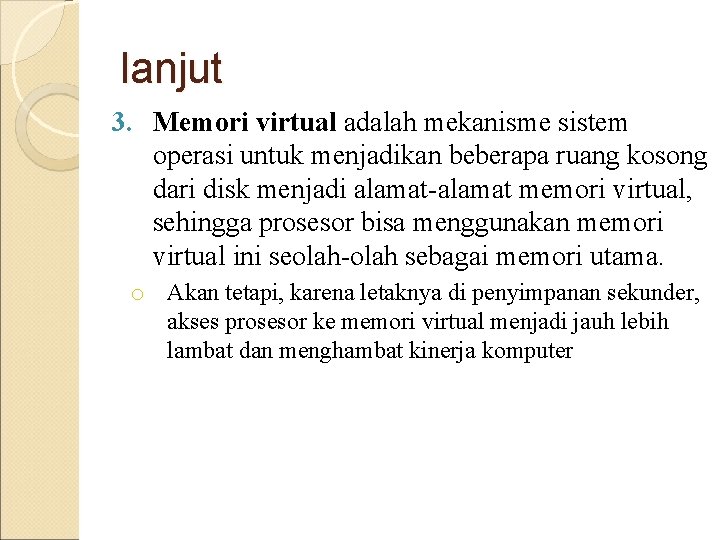 lanjut 3. Memori virtual adalah mekanisme sistem operasi untuk menjadikan beberapa ruang kosong dari lanjut 3. Memori virtual adalah mekanisme sistem operasi untuk menjadikan beberapa ruang kosong dari