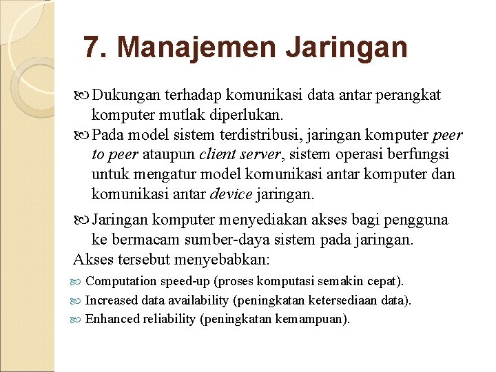 7. Manajemen Jaringan Dukungan terhadap komunikasi data antar perangkat komputer mutlak diperlukan. Pada model 7. Manajemen Jaringan Dukungan terhadap komunikasi data antar perangkat komputer mutlak diperlukan. Pada model
