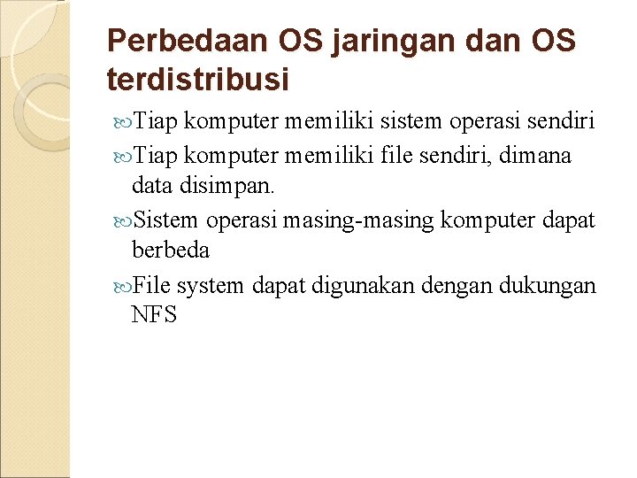 Perbedaan OS jaringan dan OS terdistribusi Tiap komputer memiliki sistem operasi sendiri Tiap komputer Perbedaan OS jaringan dan OS terdistribusi Tiap komputer memiliki sistem operasi sendiri Tiap komputer