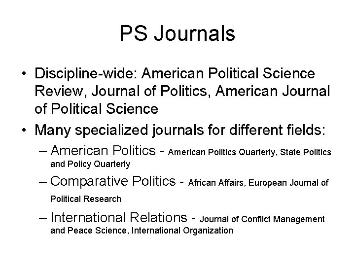PS Journals • Discipline-wide: American Political Science Review, Journal of Politics, American Journal of