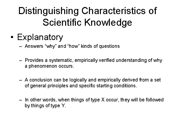 Distinguishing Characteristics of Scientific Knowledge • Explanatory – Answers “why” and “how” kinds of