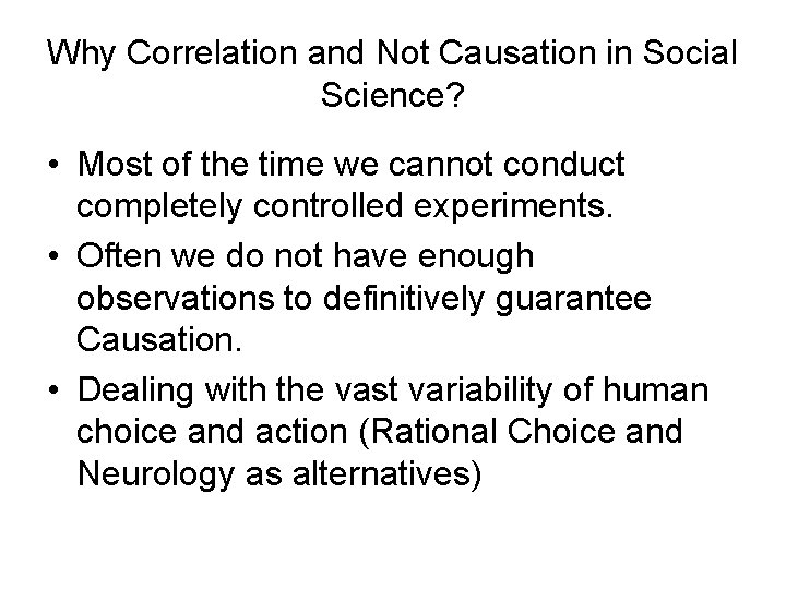 Why Correlation and Not Causation in Social Science? • Most of the time we