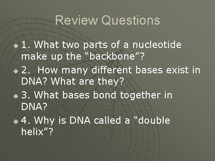 Review Questions 1. What two parts of a nucleotide make up the “backbone”? u