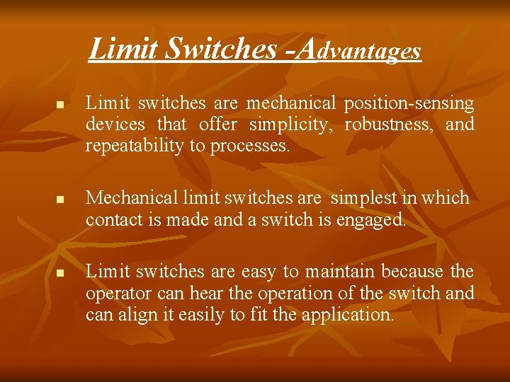 Limit Switches -Advantages n n n Limit switches are mechanical position-sensing devices that offer Limit Switches -Advantages n n n Limit switches are mechanical position-sensing devices that offer