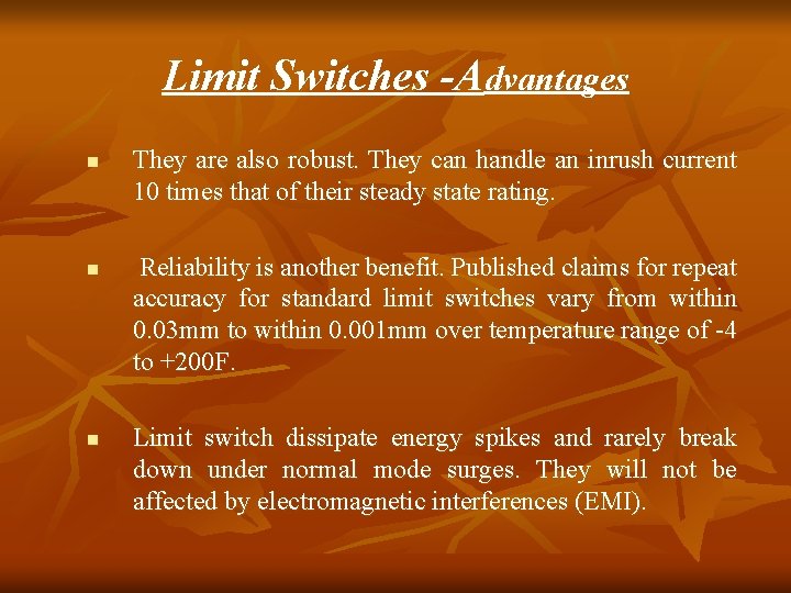 Limit Switches -Advantages n n n They are also robust. They can handle an Limit Switches -Advantages n n n They are also robust. They can handle an