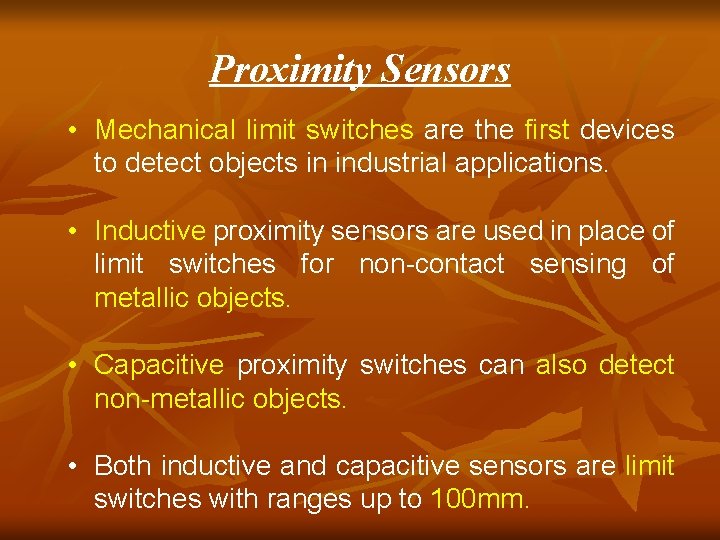 Proximity Sensors • Mechanical limit switches are the first devices to detect objects in Proximity Sensors • Mechanical limit switches are the first devices to detect objects in