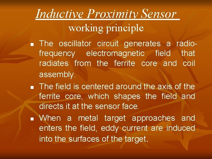 Inductive Proximity Sensor working principle n n n The oscillator circuit generates a radiofrequency Inductive Proximity Sensor working principle n n n The oscillator circuit generates a radiofrequency