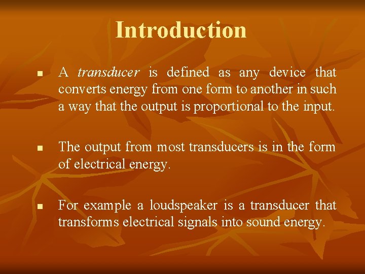 Introduction n A transducer is defined as any device that converts energy from one Introduction n A transducer is defined as any device that converts energy from one