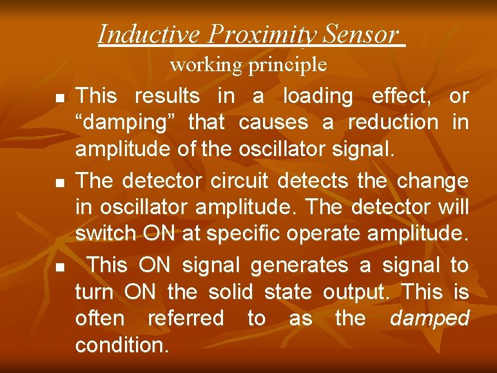 Inductive Proximity Sensor n n n working principle This results in a loading effect, Inductive Proximity Sensor n n n working principle This results in a loading effect,