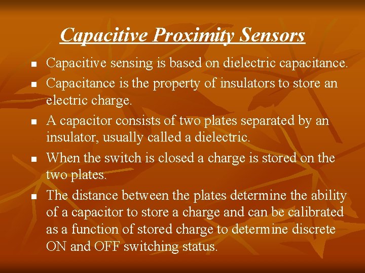 Capacitive Proximity Sensors n n n Capacitive sensing is based on dielectric capacitance. Capacitance Capacitive Proximity Sensors n n n Capacitive sensing is based on dielectric capacitance. Capacitance