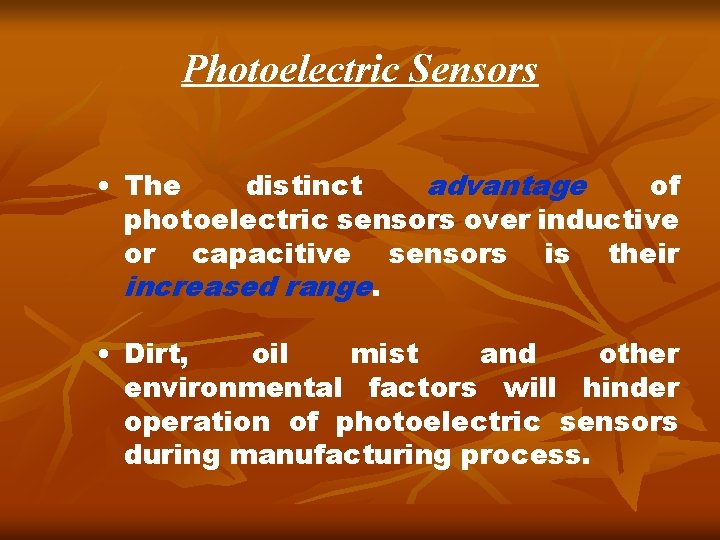 Photoelectric Sensors • The distinct advantage of photoelectric sensors over inductive or capacitive sensors Photoelectric Sensors • The distinct advantage of photoelectric sensors over inductive or capacitive sensors